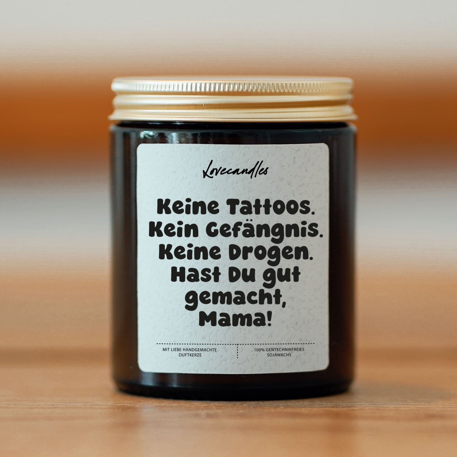 Duftkerze - Keine Tattoos. Kein Gefängnis. Keine Drogen. Hast Du gut gemacht, Mama!