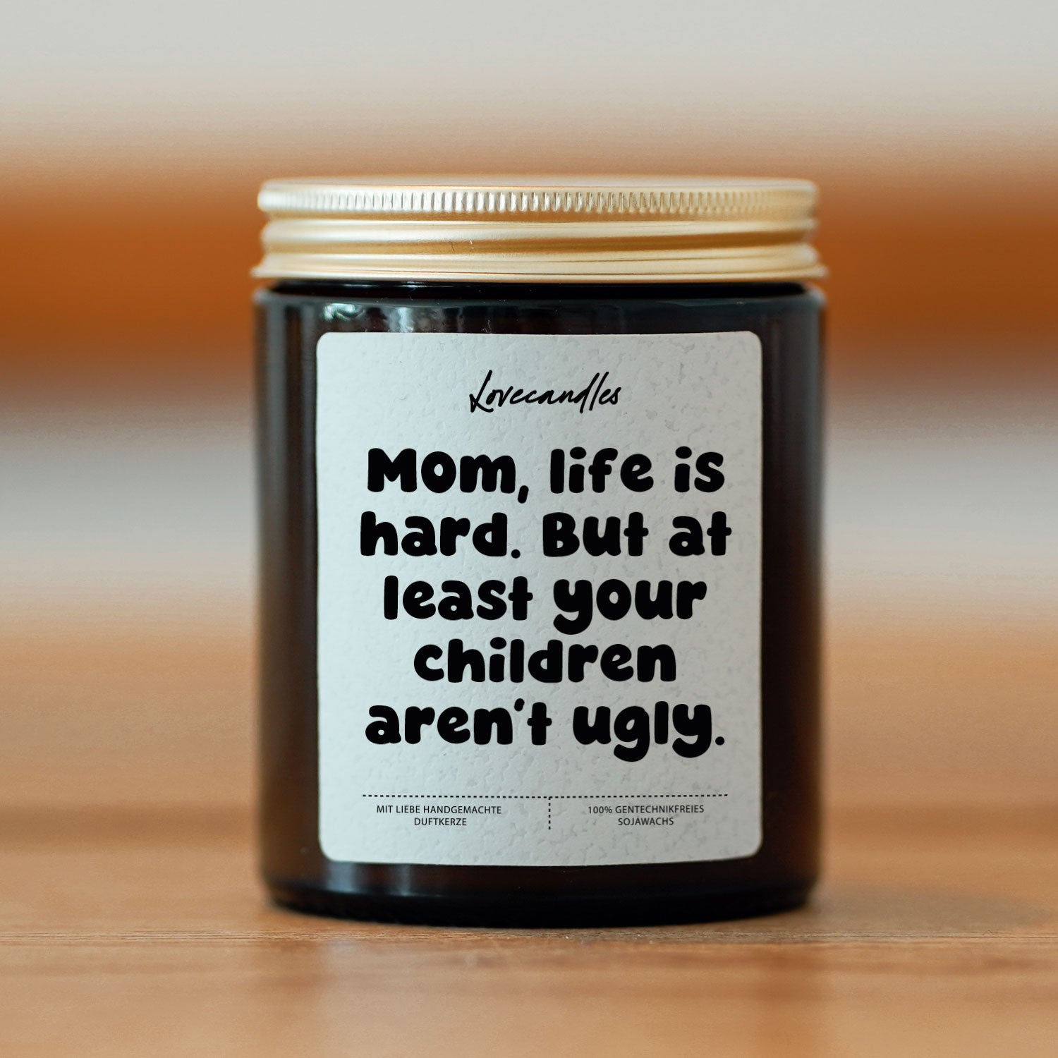 Duftkerze - Mom, life is hard. But at least your children aren’t ugly.
