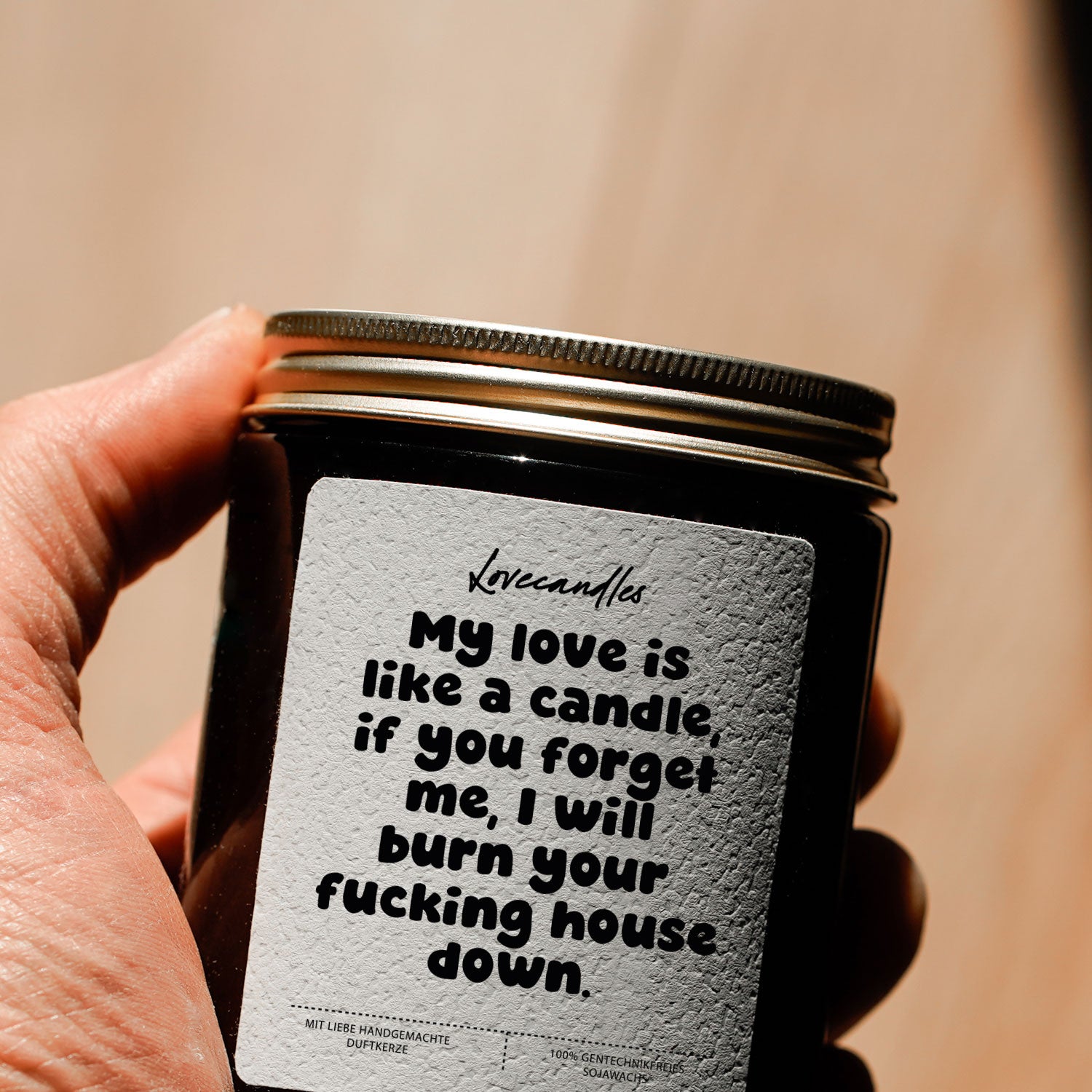 Duftkerze - My love is like a candle, if you forget me, I will burn your f*cking house down.