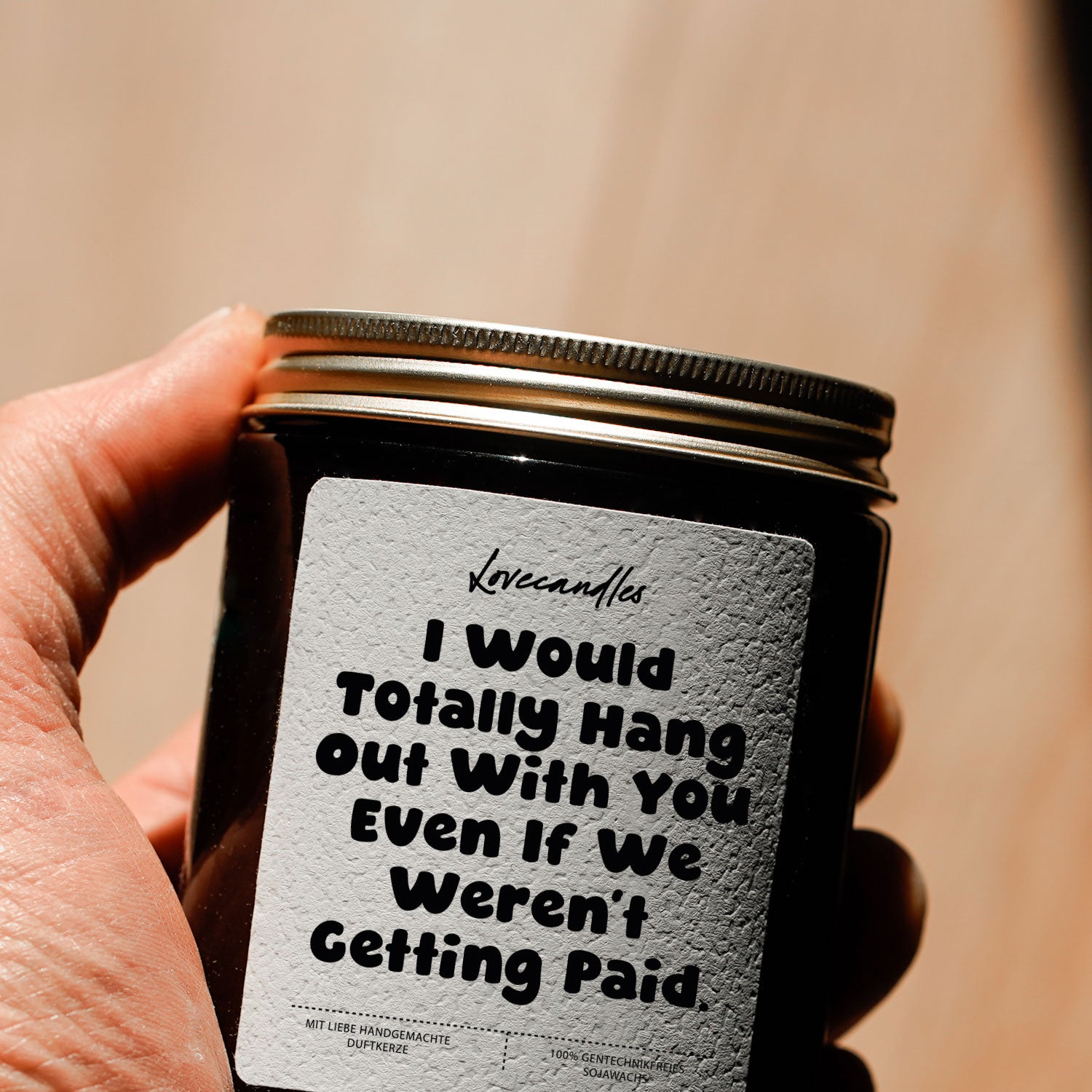 Duftkerze - I Would Totally Hang Out With You Even If We Weren’t Getting Paid.