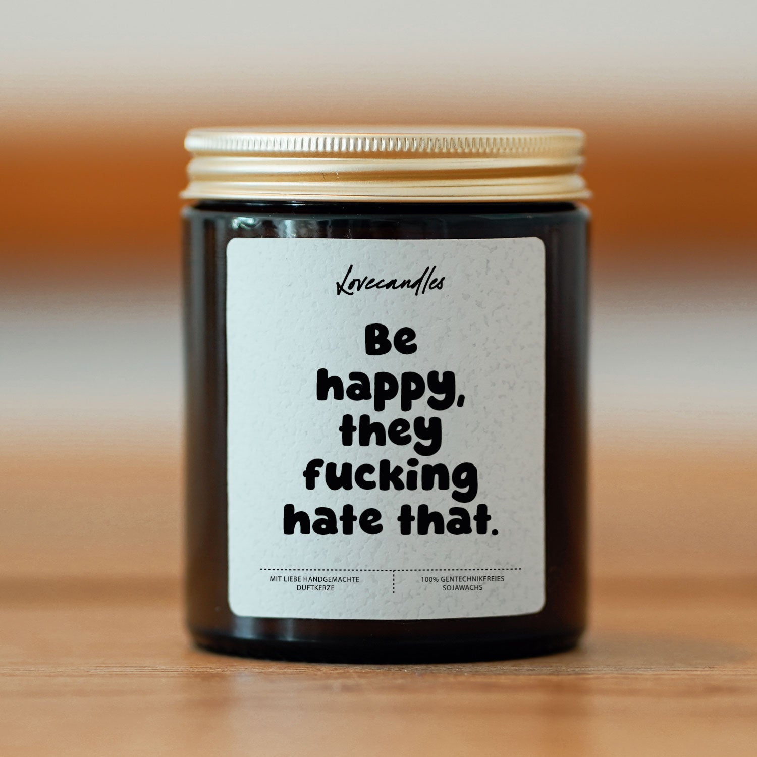 Duftkerze - Be happy, they f*cking hate that