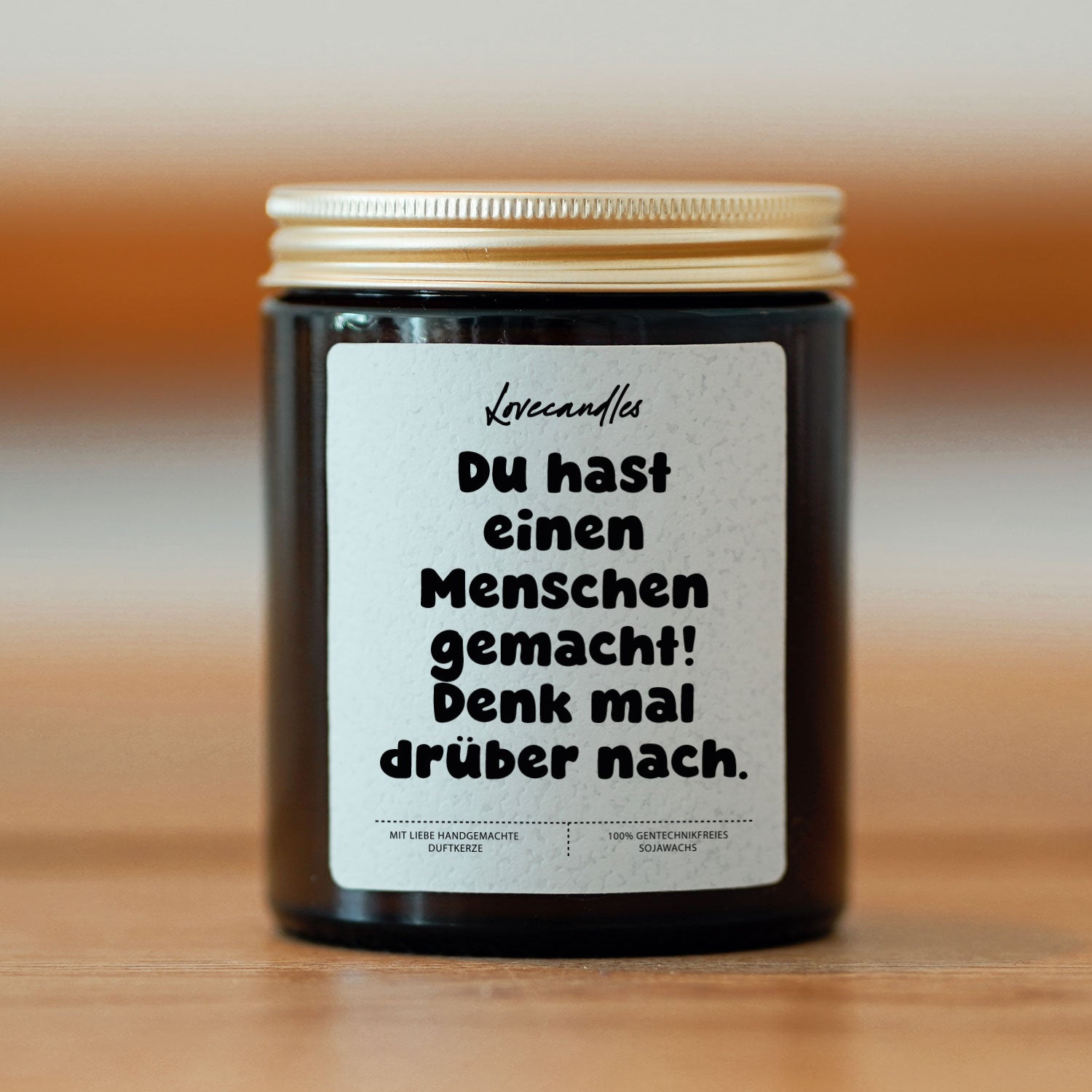 Duftkerze - Du hast einen Menschen gemacht! Denk mal drüber nach.