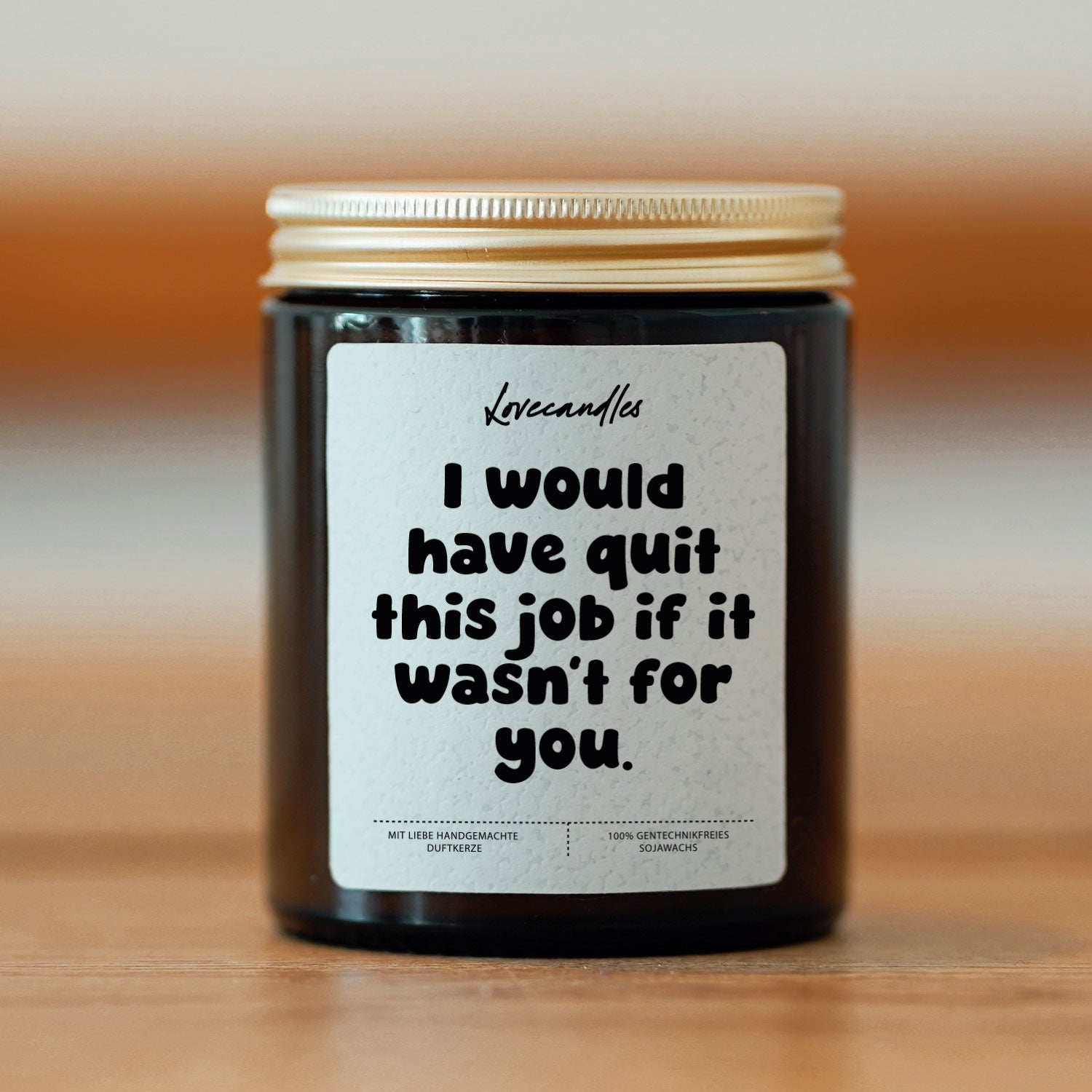Duftkerze - I Would Have Quit This Job If It Wasn’t For You.