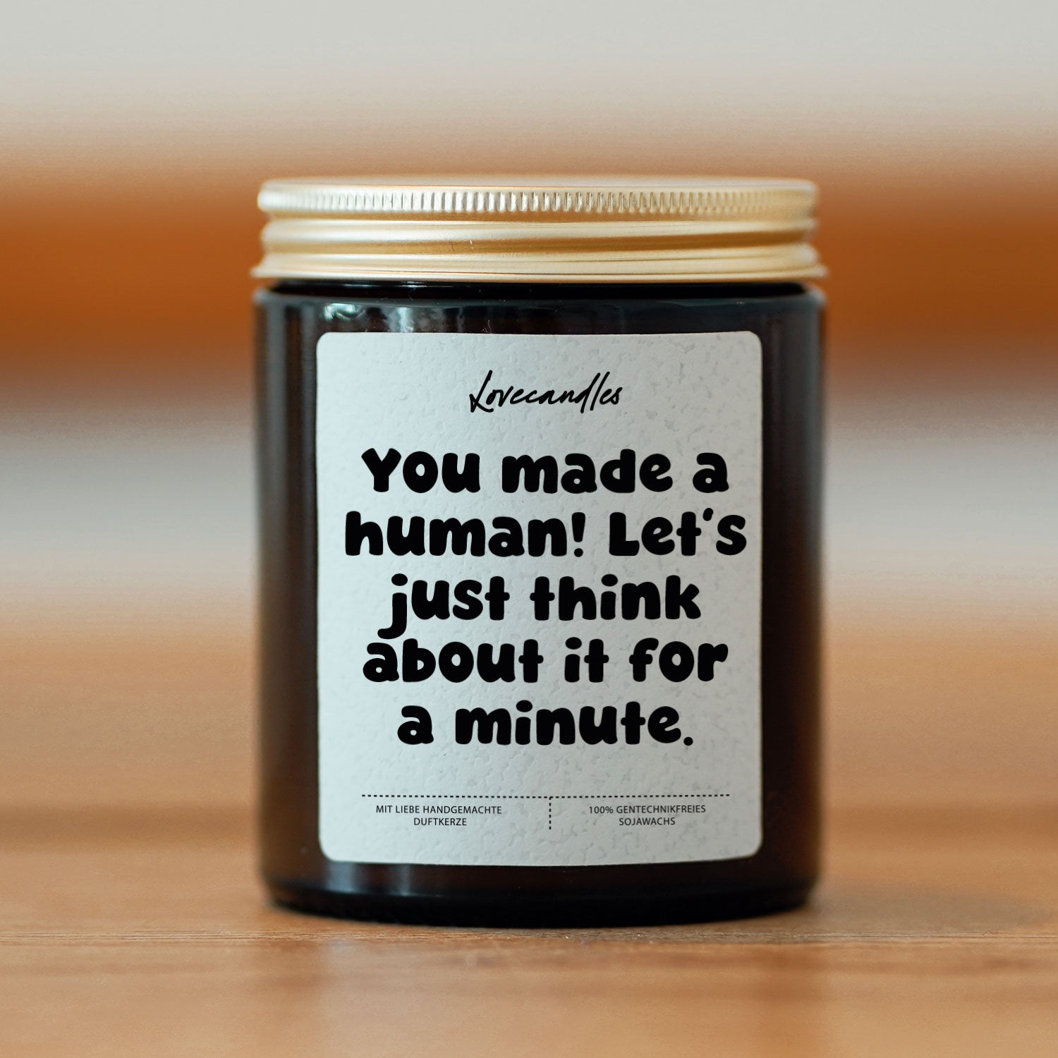 Duftkerze - You made a human! Let’s just think about it for a minute.