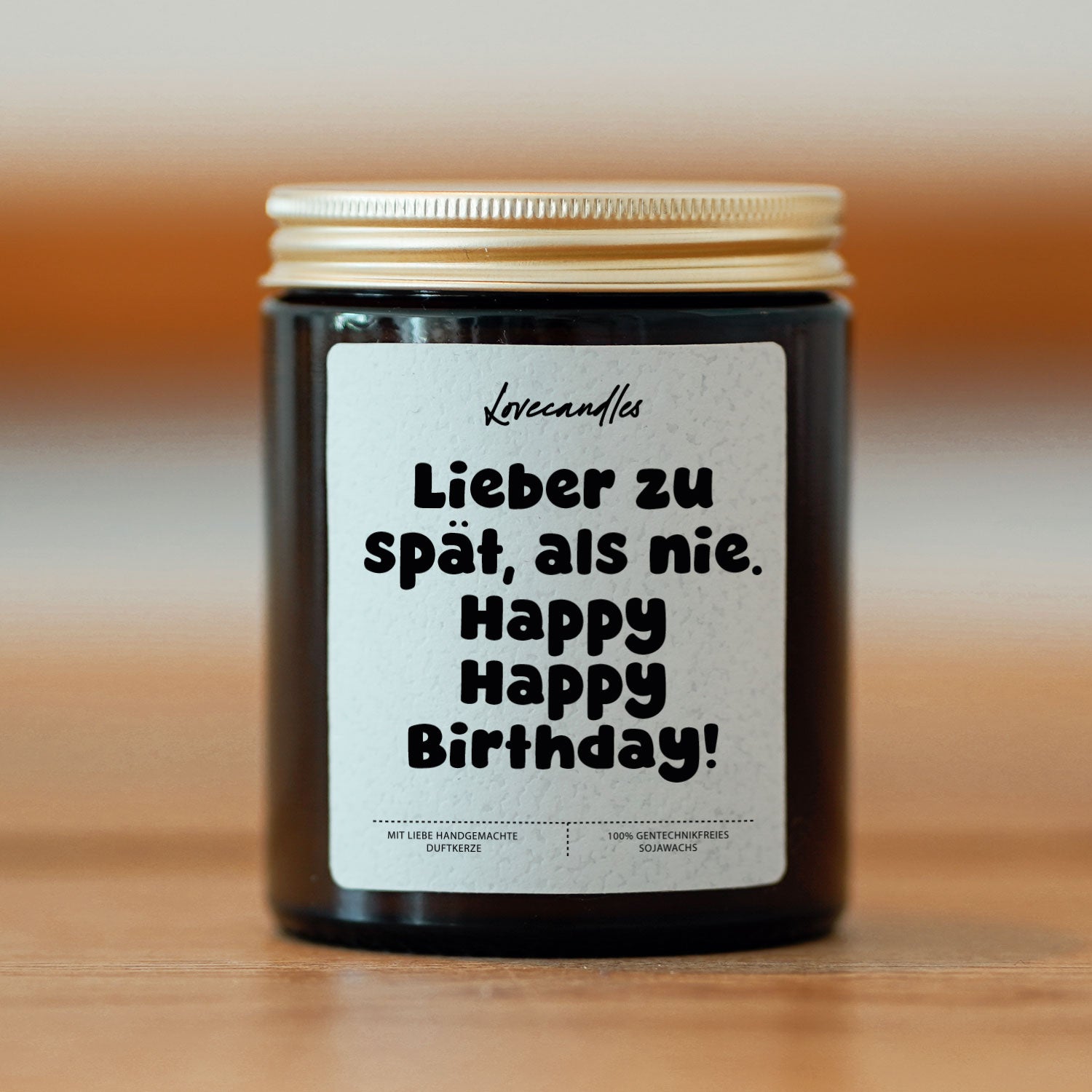 Duftkerze - Lieber zu spät, als nie. 
Happy Happy Birthday!