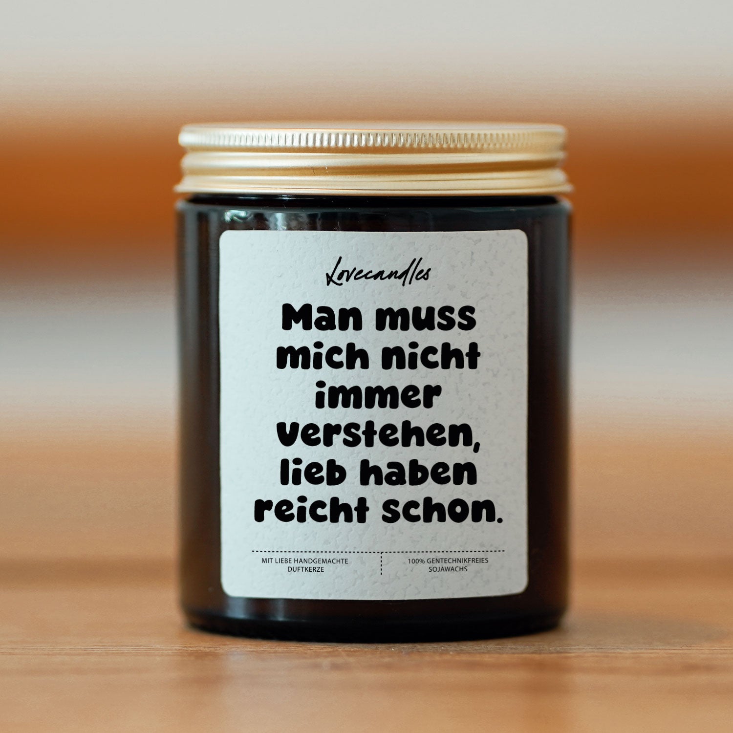 Duftkerze - Man muss mich nicht immer verstehen, lieb haben reicht schon.