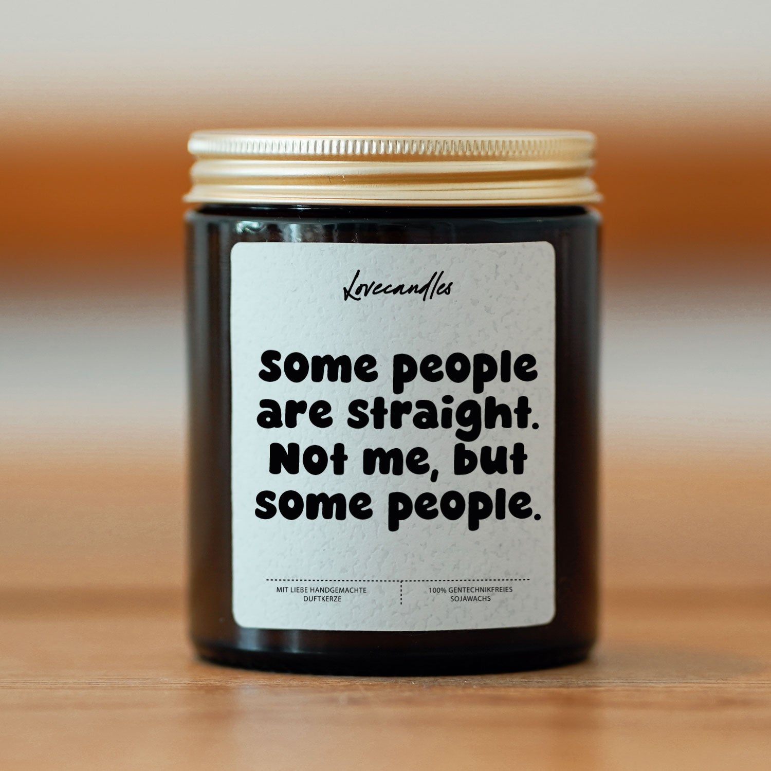 Duftkerze - Some people are straight. Not me, but some people.