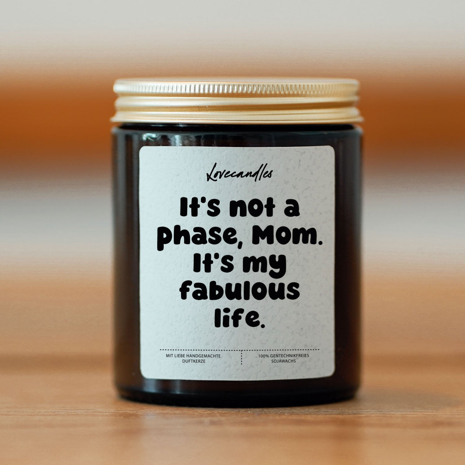 Duftkerze - It's not a phase, Mom. It's my fabulous life.